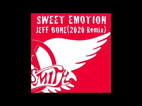 Sweet Emotion - JEFF BONE (2020 House Remix)