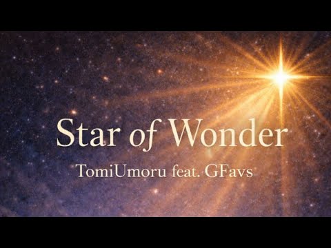 Star of Wonder | TomiUmoru feat. GFavs