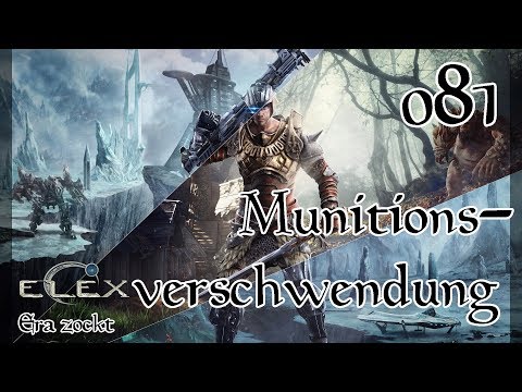 ELEX - #81 Munitionsverschwendung (Let`s Play deutsch)