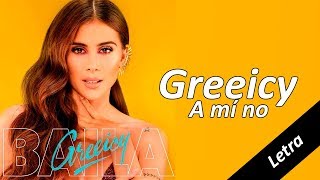 Greeicy - A Mí No (Letra) Greeicy - A Mí No (Letra)