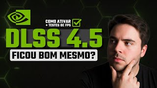 NVIDIA DLSS 4.5 FICOU BOM MESMO ? COMO ATIVAR E AUMENTAR FPS NOS JOGOS COM NVIDIA DLSS 4.5
