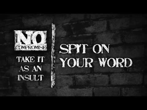 NO COMPROMISE  -  Spit on your word