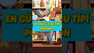 EN GÜÇLÜ 5 SU POKEMONU ?