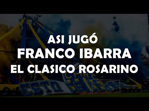 ASI JUGÓ FRANCO IBARRA EL CLÁSICO ROSARINO