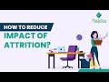 TALENT RETENTION | How to reduce impact of Attrition? | Employee Attrition
