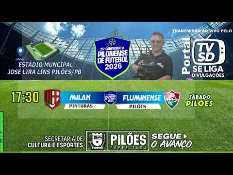 MILAN X FLUMINENSE - PRIMEIRA RODADA DO CAMPEONATOM. DE FUTEBOL -  PILÕES PB