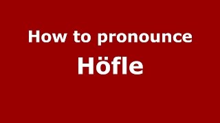 How to pronounce Höfle