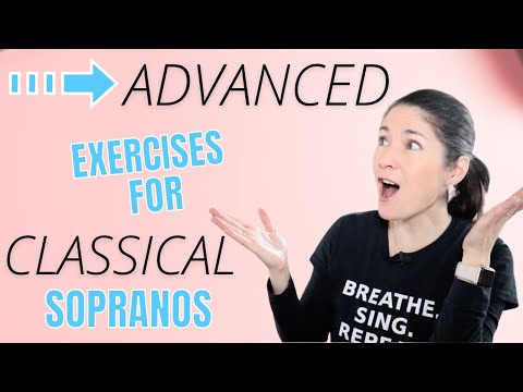 ADVANCED EXERCISES FOR CLASSICAL SOPRANOS