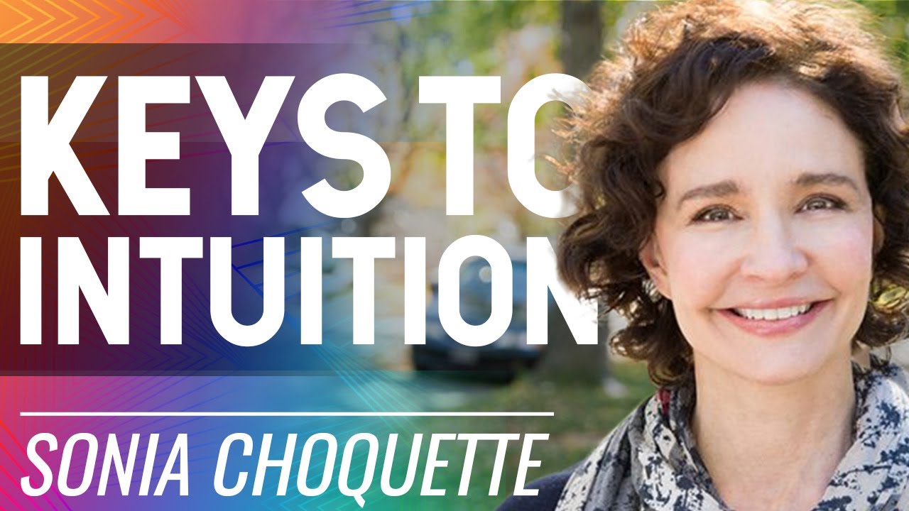 Sonia Choquette on Intuition as the key to an Amazing Life