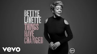 Bettye LaVette - Things Have Changed (Audio)
