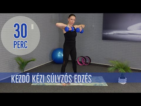 KEZDŐ KÉZI SÚLYZÓS EDZÉS 30 perc