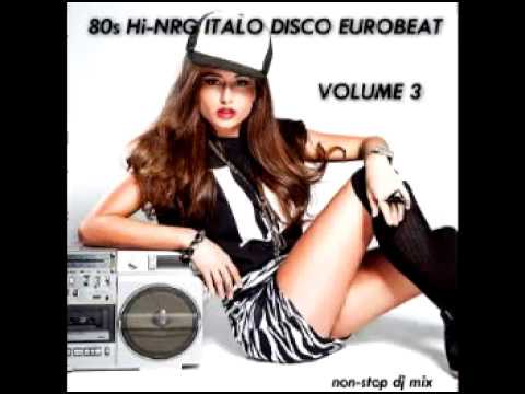 80s Hi NRG ITALO DISCO EUROBEAT NON STOP MIX   Volume 3