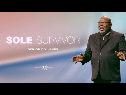 Sole Survivor - Bishop T.D. Jakes