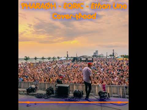 PHARAØH - EQRIC - Ethan Uno Cover-Mood