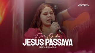 Por Onde Jesus Passava | Maria Eduarda