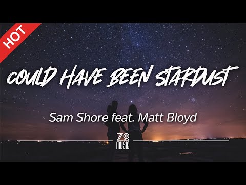 Sam Shore - Could Have Been Stardust (feat. Matt Bloyd) [Lyrics / HD] | Featured Indie Music 2021