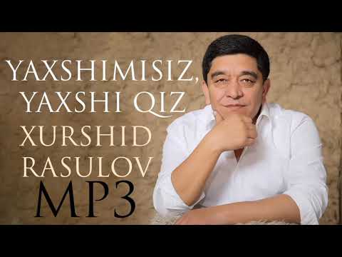 Xurshid Rasulov &mdash; Yaxshimisiz, yaxshi qiz | Хуршид Расулов &mdash; Яхшимисиз, яхши қиз