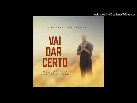 Dji Tafinha - Vai dar Certo (feat. Phedilson & Eduardo Paim) Áudio Oficial