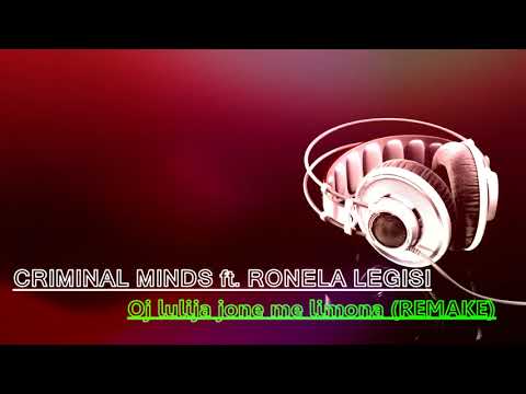 Criminal Minds ft. Ronela Legisi - Oj Lulija Jon Me Limona (REMAKE)