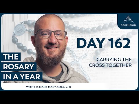 Day 162: Carrying the Cross Together — The Rosary in a Year (with Fr. Mark-Mary Ames)