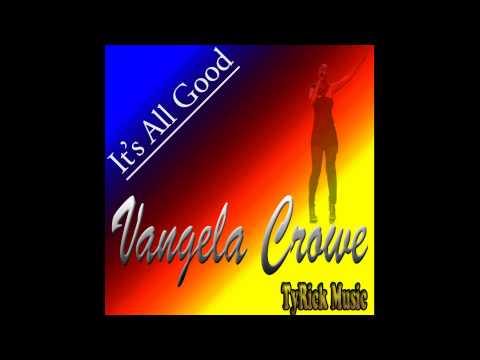 Vangela Crowe - It's All Good (2 Step Mix)