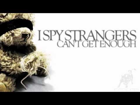 I Spy Strangers - Can't Get Enough (TKODYCWO B-Side)