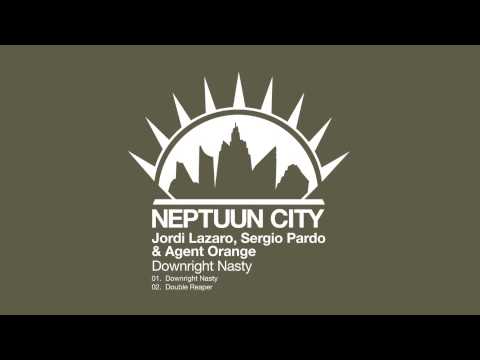 Jordi Lazaro, Sergio Pardo & Agent Orange "Downright Nasty" [Neptuun City]