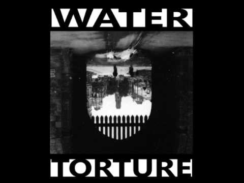 Water Torture - Mechanical Disfunction