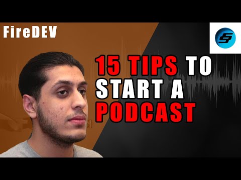 FireDEV - Top 15 Tips For Starting A Podcast - AI, Guests, Marketing & Much More