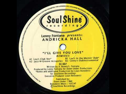 Lenny Fontana Presents Andricka Hall – I'll Give You Love (Remixes) - (Lou's In The Mornin' Dub)