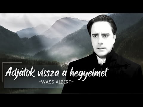 Wass Albert - Adjátok vissza a hegyeimet - VERS mindenÁRON