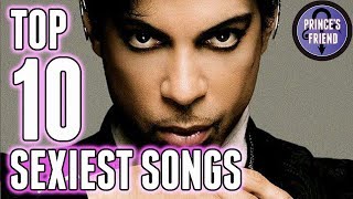 Prince&#39;s Top 10 Sexiest Songs Ever - Sexy From Start to Completion