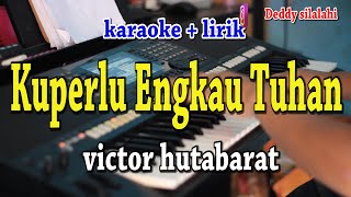 Download lagu KUPERLU ENGKAU TUHAN [KARAOKE] VICTOR HUTABARAT mp3