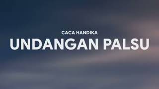 Download lagu CACA HANDIKA - UNDANGAN PALSU [LIRIK] mp3