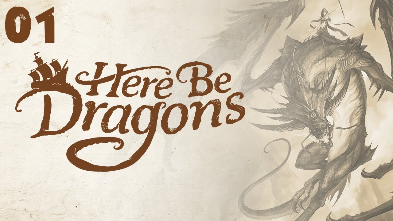 Let's Play HERE BE DRAGONS Gameplay PC Part 1 (SEAFARING STRATEGY)