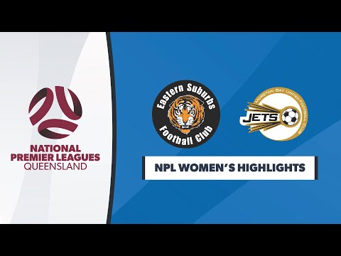 NPL Women's R5(19): Eastern Suburbs vs. Moreton Bay United Highlights
