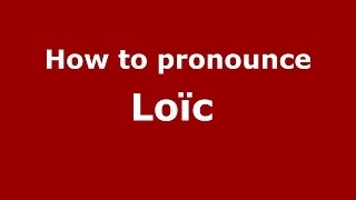 How to pronounce Loïc 