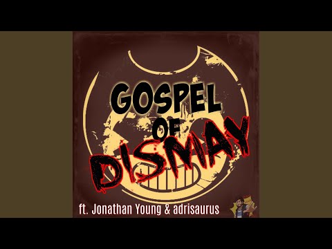 Gospel of Dismay (feat. Jonathan Young & Adrisaurus)