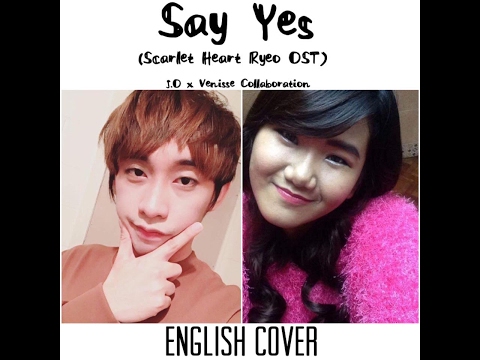 Say Yes (Scarlet Heart Ryeo OST) - J.O x Venisse english cover