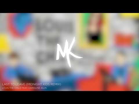 Louis the Child - Last to Leave feat. Caroline Ailin (Midnight Kids Remix)