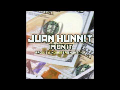 Juan Hunnit - I'm On It (Audio)