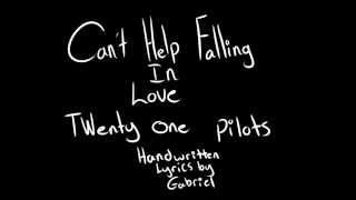Can&#39;t Help Falling in Love -- Twenty One Pilots Handwritten Lyrics