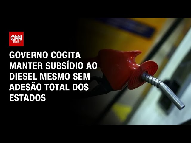 Diesel: Governo cogita manter subsídio mesmo sem adesão total dos estados | CNN 360º