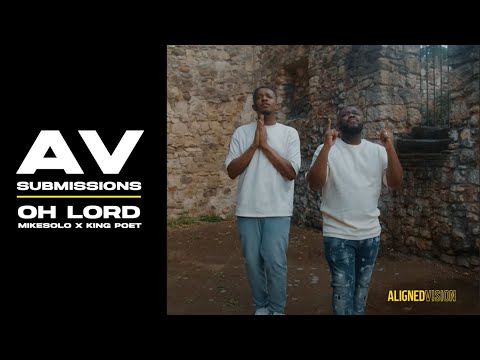 MikeSolo X King Poet - Oh Lord (Official Music Video) | AV Submissions