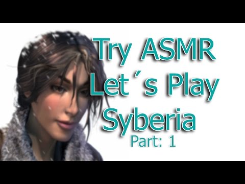 Try ASMR - Let's play "Syberia" (Part 1) [Binaural] [Ear to ear] [Male] [Accent] [Soft Spoken]