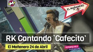 El Mañanero - RK Artista cantando &#39;Cafecito&#39; en vivo