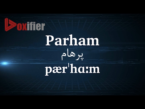 How to Pronunce Parham (پرهام) in Persian (Farsi) - Voxifier.com