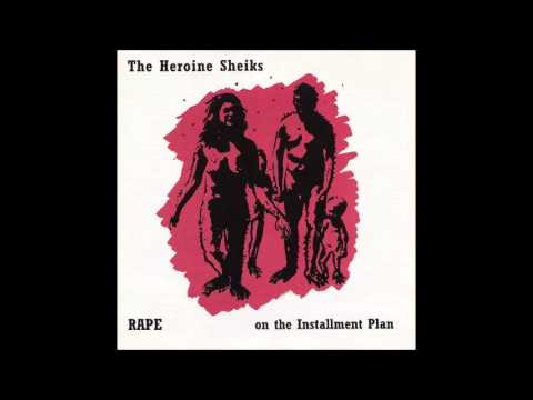 The Heroine Sheiks - Rape on the Installment Plan (2000) [Full Album]