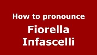 How to pronounce Fiorella Infascelli