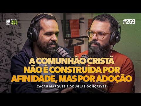 O que realmente nos faz irmãos | Podcast JesusCopy com Douglas Gonçalves e Cacau Marques #259